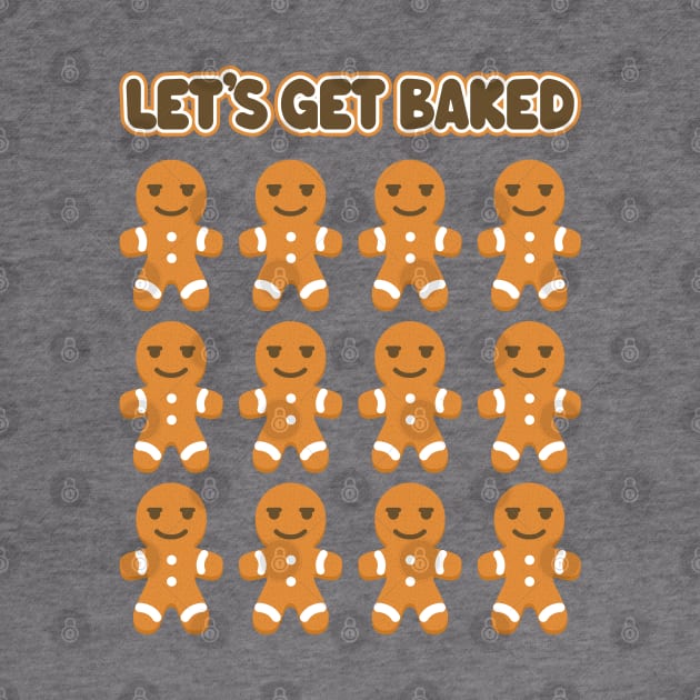 Let's Get Baked - Funny Christmas Gingerbread Men by TwistedCharm